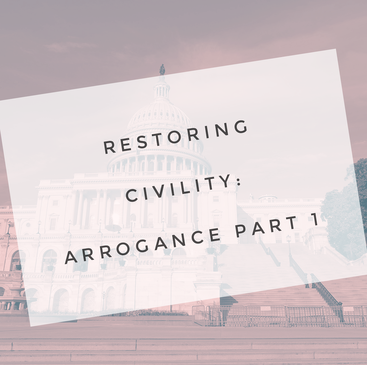 Restoring Civility: Arrogance