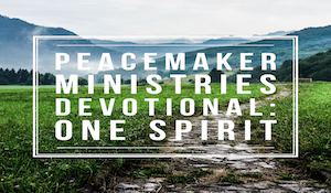 Peacemaker Ministries Devotional: One Spirit