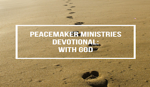 Peacemaker Ministries Devotional: With God